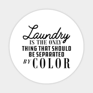 Laundry is only thing that should be separated by color Magnet